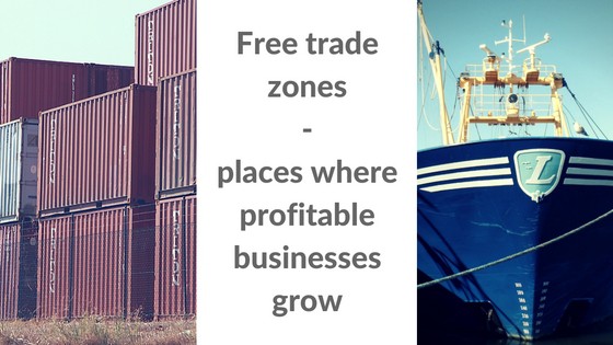 Import export Free trade zones places where profitable businesses grow